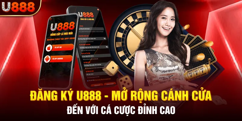 Đăng Ký U888 - Mở Rộng Cánh Cửa Đến Với Cá Cược Đỉnh Cao