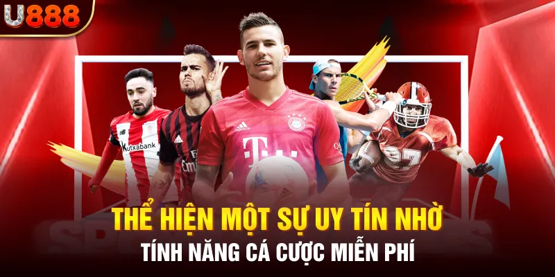 Thể hiện một sự uy tín nhờ tính năng cá cược miễn phí 