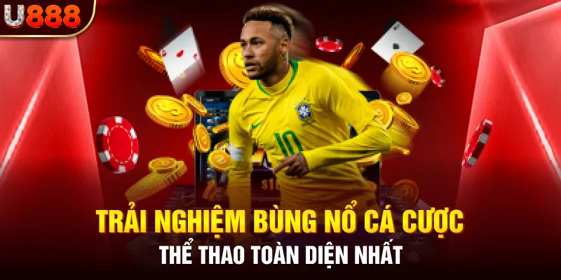 Trải nghiệm bùng nổ cá cược thể thao toàn diện nhất