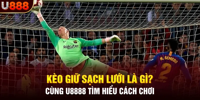 Kèo giữ sạch lưới