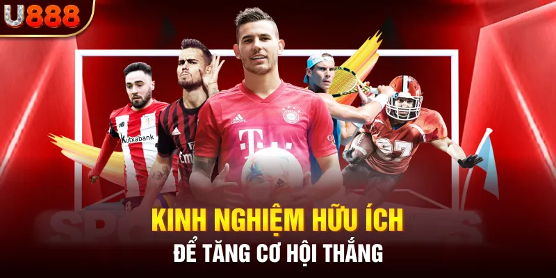 Kinh nghiệm hữu ích để tăng cơ hội thắng