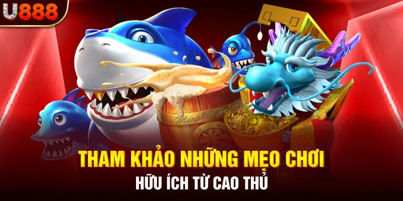 Tham khảo những mẹo chơi hữu ích từ cao thủ